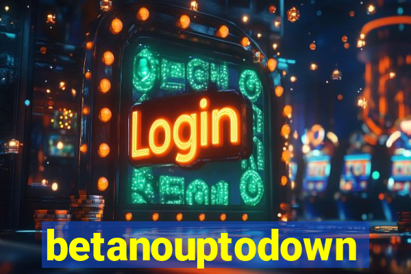 betanouptodown