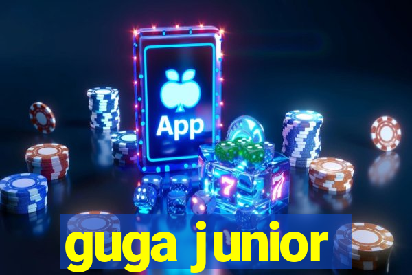 guga junior