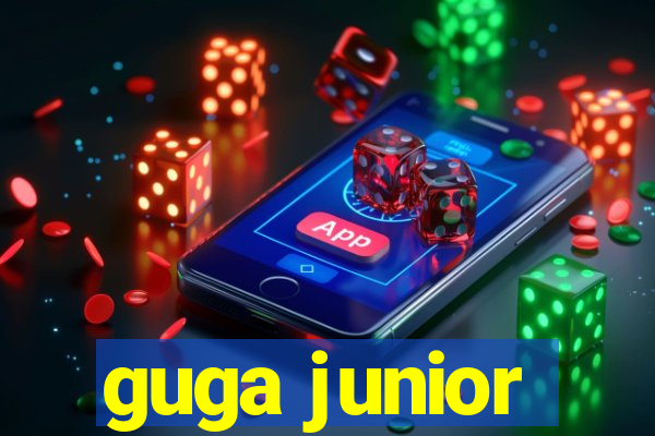 guga junior