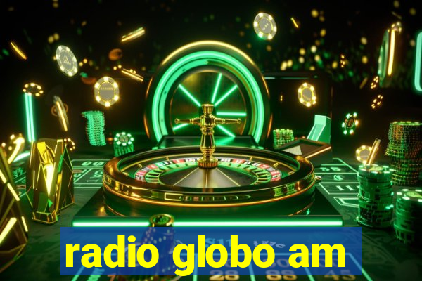 radio globo am