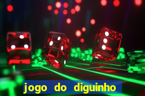 jogo do diguinho para ganhar dinheiro