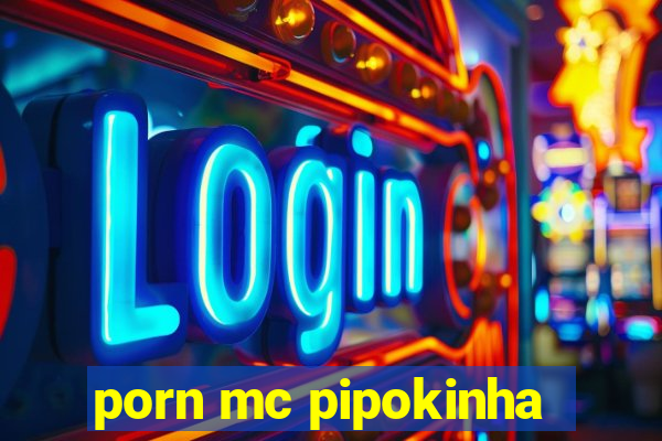 porn mc pipokinha