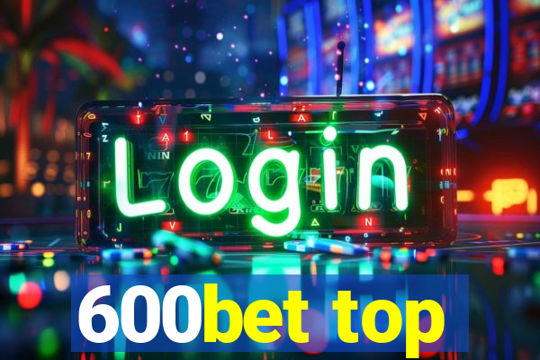 600bet top