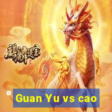 Guan Yu vs cao