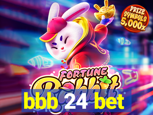 bbb 24 bet