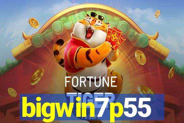 bigwin7p55