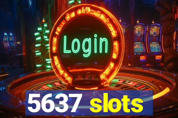 5637 slots