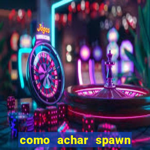 como achar spawn de blaze