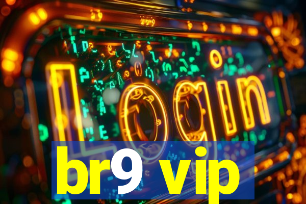 br9 vip