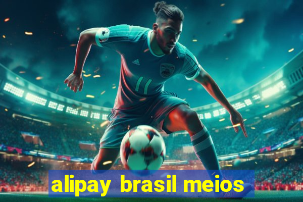 alipay brasil meios