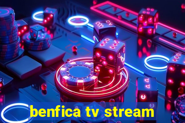 benfica tv stream