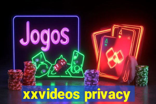 xxvideos privacy