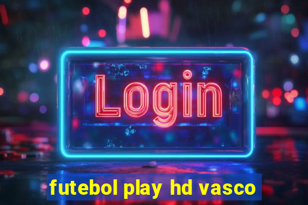 futebol play hd vasco