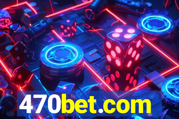 470bet.com