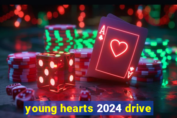 young hearts 2024 drive