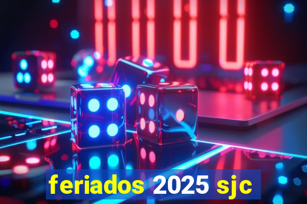 feriados 2025 sjc