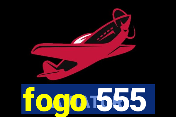 fogo 555