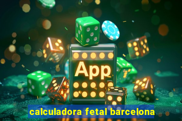 calculadora fetal barcelona