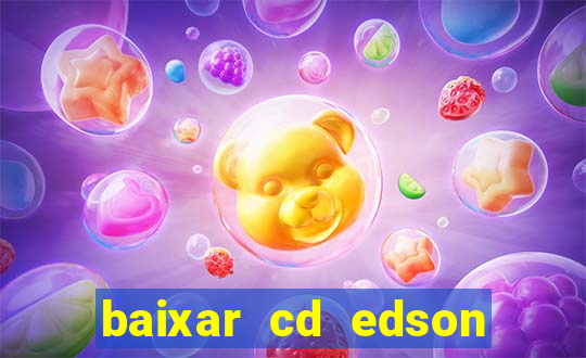 baixar cd edson gomes as melhores