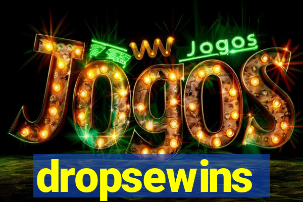 dropsewins