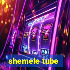 shemele tube