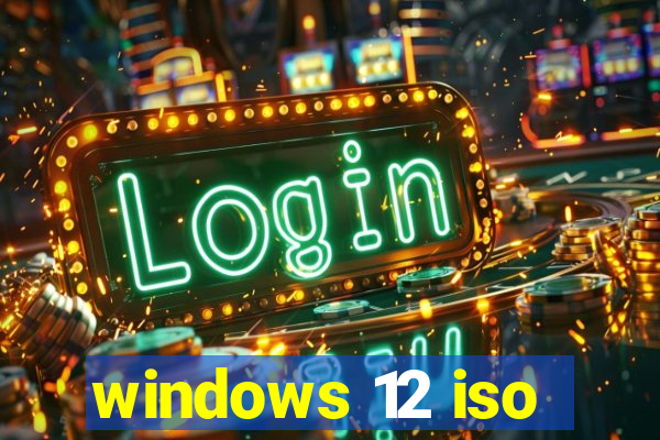 windows 12 iso