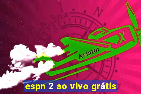 espn 2 ao vivo grátis