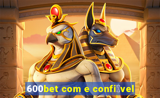 600bet com e confi谩vel