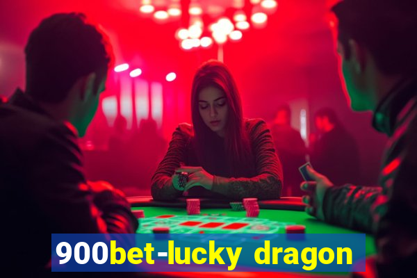 900bet-lucky dragon