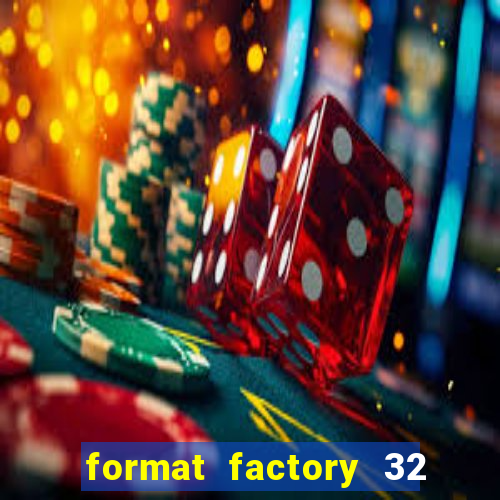 format factory 32 bits windows 7