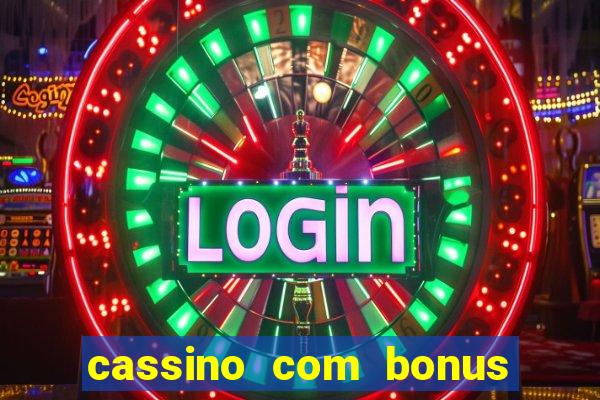 cassino com bonus no cadastro sem deposito