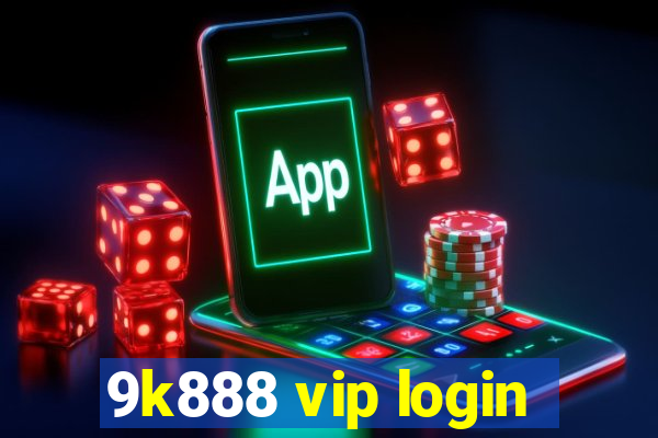 9k888 vip login