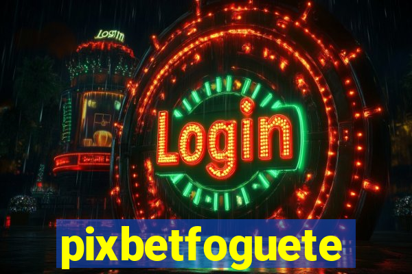 pixbetfoguete