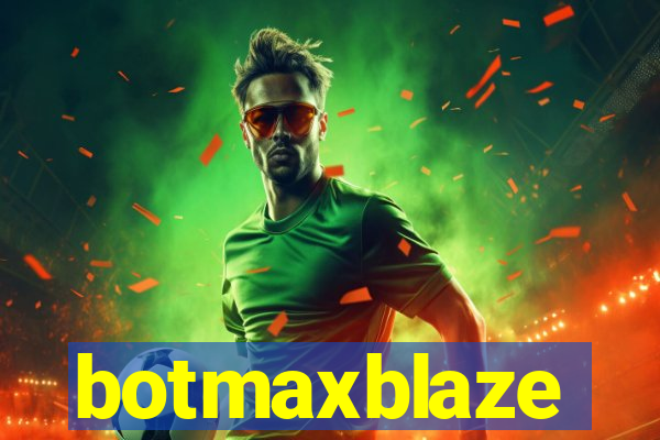 botmaxblaze