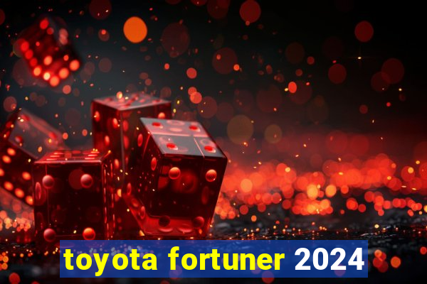 toyota fortuner 2024