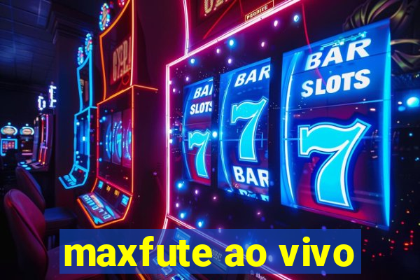 maxfute ao vivo