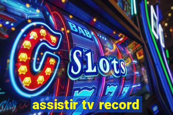 assistir tv record