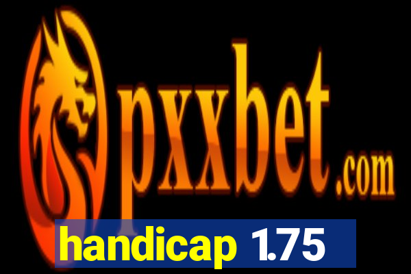 handicap 1.75