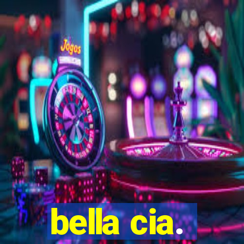 bella cia.