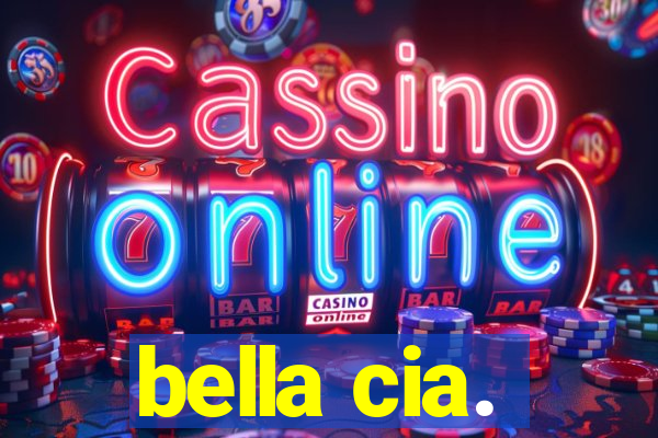 bella cia.