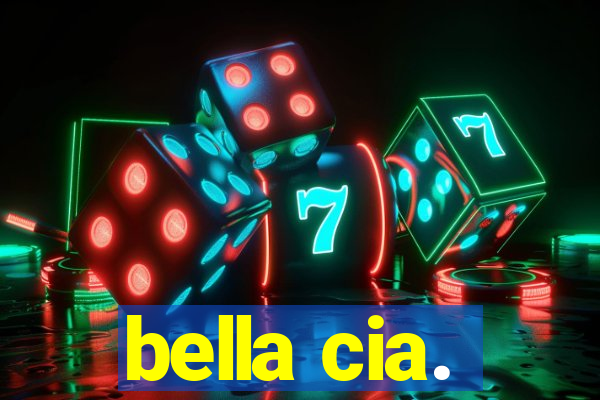 bella cia.