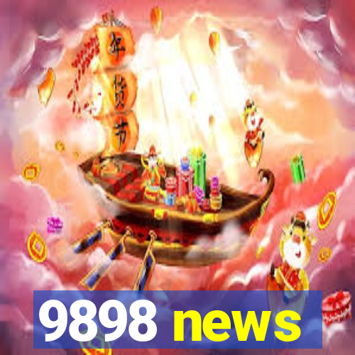 9898 news