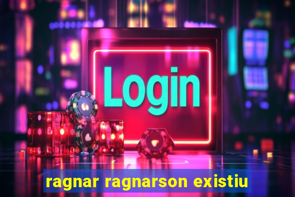 ragnar ragnarson existiu