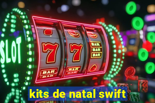 kits de natal swift