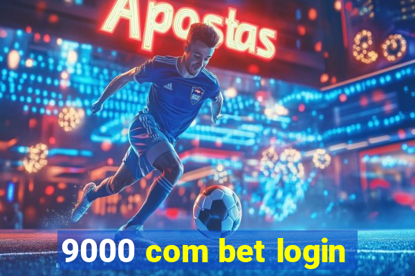 9000 com bet login