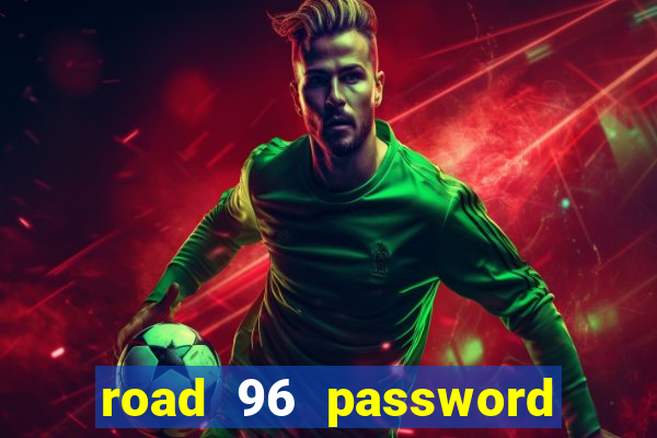 road 96 password happy taxi