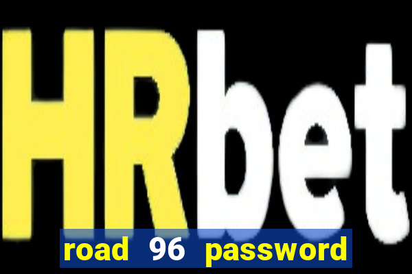 road 96 password happy taxi