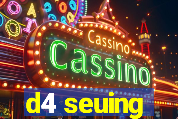 d4 seuing