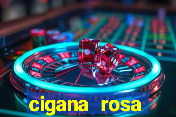 cigana rosa vermelha historia