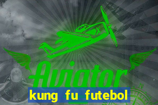 kung fu futebol clube assistir